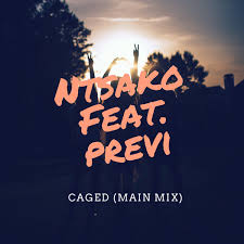 Ntsako ft. Previ – Caged (Main Mix) [Mp3 Download]