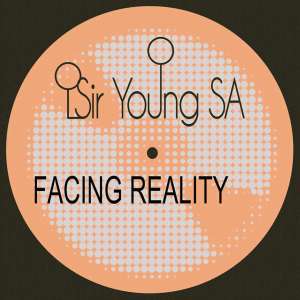 Sir Young SA – Facing Reality [EP DOWNLOAD]