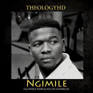 TheologyHD ft. Zinhle Ngidi & Xolani Jazzmeloz – Ngimile [Mp3 Download]