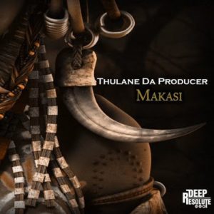 Thulane Da Producer – Makasi (Broken Mix) [Mp3 Download]