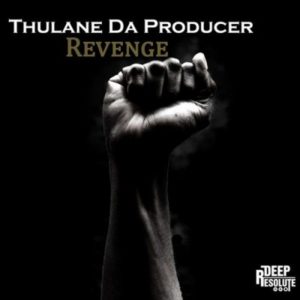Thulane Da Producer – Revenge (Original Mix) [Mp3 Download]