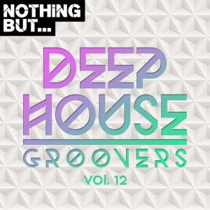 VA – Nothing But… Deep House Groovers Vol. 12 ALBUM