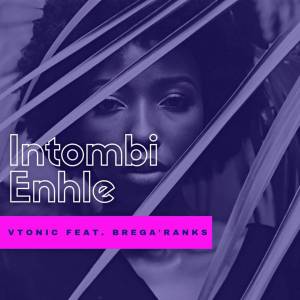 VTonic – Intombi Enhle (Original Mix) Ft. Brega’Ranks [Mp3 Download]