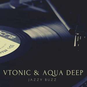 VTonic & Aqua Deep – Jazzy Buzz (Original Mix) [Mp3 Download]
