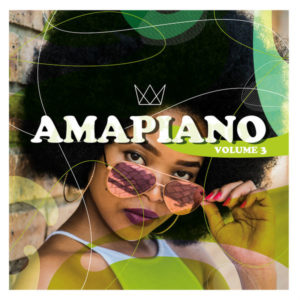 Various Artists – AmaPiano Volume 3 [ALBUM DOWNLOAD]