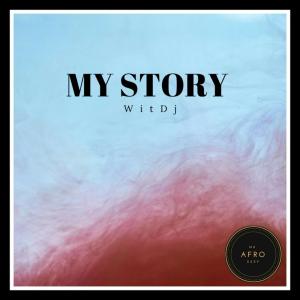 EP: WitDJ – My Story [EP DOWNLOAD]