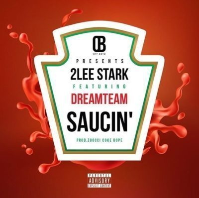 2Lee Stark feat. DreamTeam – Saucin’ [Mp3 Download] -fakazahiphop