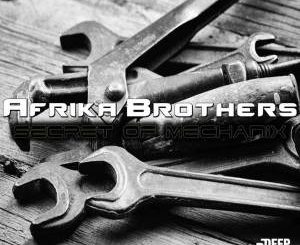 Afrika Brothers – Secret Of Mechanix (Original Mix)-fakazahiphop