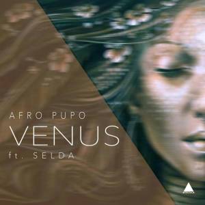 Afro Pupo feat. Selda – Venus (Main Mix)-fakazahiphop