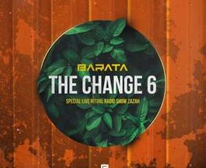 Barata – TheChange #6 (Special Live Ritual Radio Show Zazah)-fakazahiphop