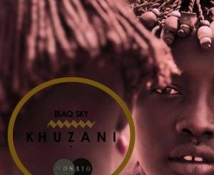 BlaQ Sky – Khuzani (Original Mix)