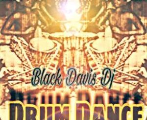 Black Davis DJ – Drum Dance-fakazahiphop