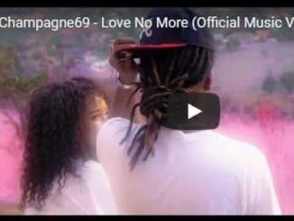 Champagne69 – Love No More [Official Music Video]-fakazahiphop