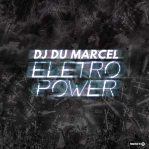 DJ Dú Marcel – Eletro Power EP-fakazahiphop