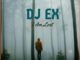 DJ Ex – I Am Lost [Mp3 Download]-fakazahiphop