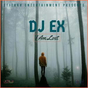 DJ Ex – I Am Lost [Mp3 Download]-fakazahiphop