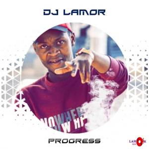 DJ Lamor – Progress EP-fakazahiphop