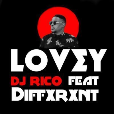 DJ Rico – Lovey Ft. Diffxrxnt-fakazahiphop
