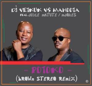 DJ Vetkuk vs Mahoota, Juice Matute & M’jokes – Potoko (Brown Stereo Remix)-fakazahiphop