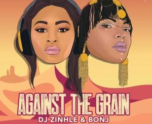 DJ Zinhle & Bonj – Against The Grain