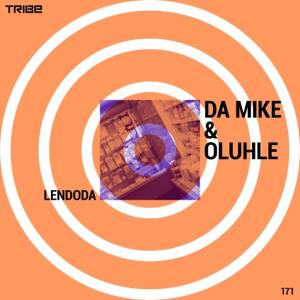 Da Mike & Oluhle – Lendoda (Vocal Mix)-fakazahiphop