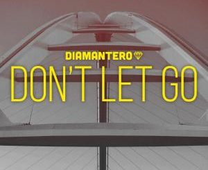 Diamantero x Kaysha – Don’t Let Go [MP3]-fakazahiphop
