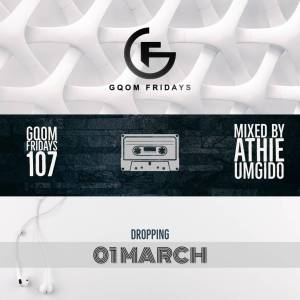 Dj Athie – GqomFridays Mix Vol.107 [MIXTAPE]-fakazahiphop