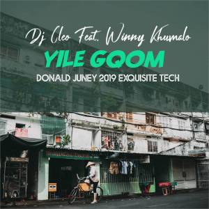 Dj Cleo feat. Winny Khumalo – Yile Gqom (Donald Juney 2019 ExQuisite Tech)-fakazahiphop