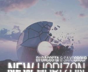 Dj Dacosta x SaxoGroup – New Horizon [Mp3 Download]-fakazahiphop