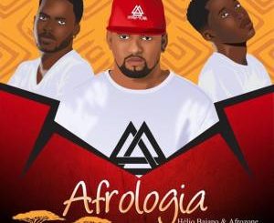 Dj Helio Baiano & AfroZone – Afrologia (Original Mix)-fakazahiphop