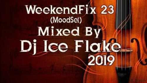 Dj Ice Flake – WeekendFix 23 (Moodset) 2019 [MIXTAPE]