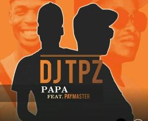 Dj TPZ – Papa (feat. PayMaster)