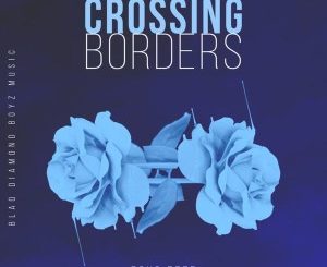Echo Deep – Crossing Borders (Original Mix)-fakazahiphop