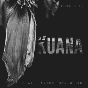 Echo Deep – Kuana (Original Mix)-fakazahiphop