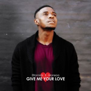 Eltonnick feat. Moneoa – Give Me Your Love (Original Mix)-fakazahiphop