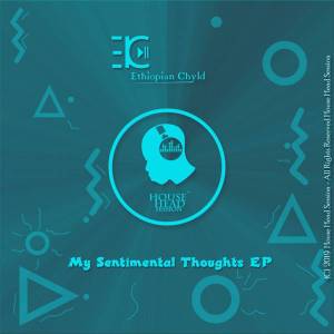 Ethiopian Chyld – My Sentimental Thoughts (Original Mix)-fakazahiphop