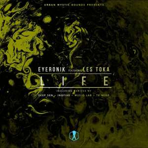 EyeRonik feat. Les Toka – Life (Deep Sen’s Remix)-fakazahiphop