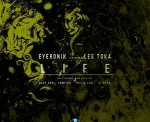 EyeRonik feat. Les Toka – Life (Incl. Remixes)-fakazahiphop