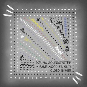 Fake Mood & Djuma Soundsystem feat. Olith – Oloro Nyager (Re.You Remix)