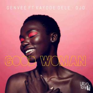 Genvee feat. Kayode Dele-Ojo – Good Woman (Original Mix)-fakazahiphop
