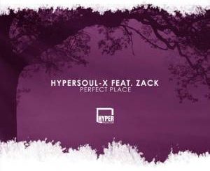 HyperSOUL-X feat. Zack – Perfect Place (Afro HT)-fakazahiphop