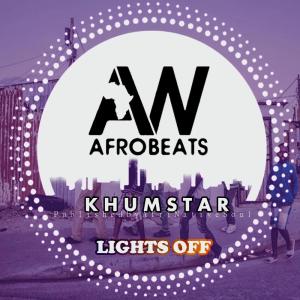 KhumstaR – Lights Off (Afromix)-fakazahiphop