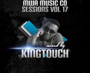 KingTouch – MWA Music Co Sessions Vol.17 Guest Mix [MIXTAPE]-fakazahiphop