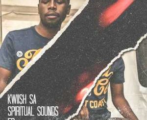Kwiish SA – Spiritual Sounds [EP DOWNLOAD]-fakazahiphop