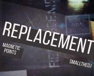 Magnetic Points & SmallTheDj – Replacement (AfroTech)