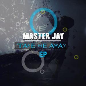 Master Jay – Take Me Away EP