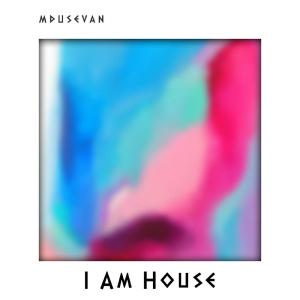 Mdusevan – I Am House [EP DOWNLOAD]-fakazahiphop