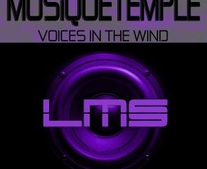 MusiQueTemple – Voices In The Wind (Main Mix)-fakazahiphop