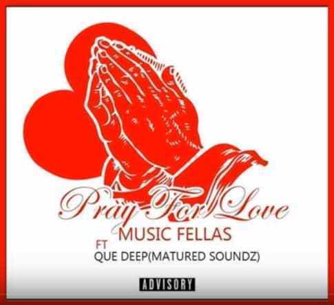 Music Fellas & Que Deep Matured Soundz – Prayer For Love (Vocal Mix)-fakazahiphop