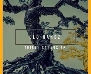 Old Handz – Tribal Sounds [EP DOWNLOAD]-fakazahiphop